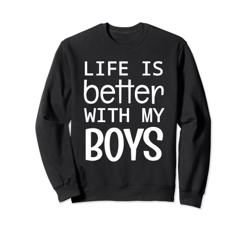 Life is Better with My Boys Mom Life Sarcástico divertido dicho Sudadera