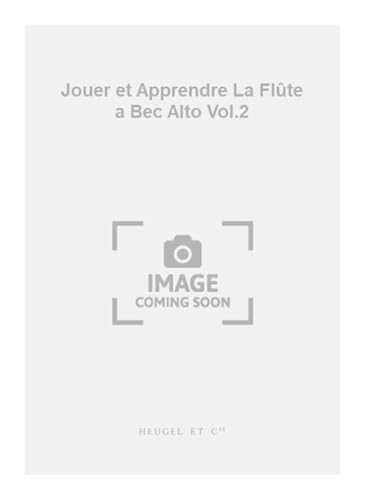 Jouer et Apprendre La Flûte a Bec Alto Vol.2. Conducteur