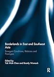 Borderlands in East and Southeast Asia: Emergent conditions, relations and prototypes