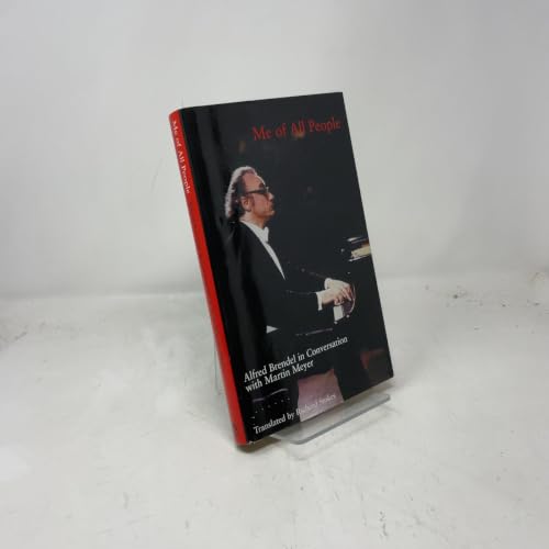 Me of All People: Alfred Brendel in Conversation With Martin Meyer