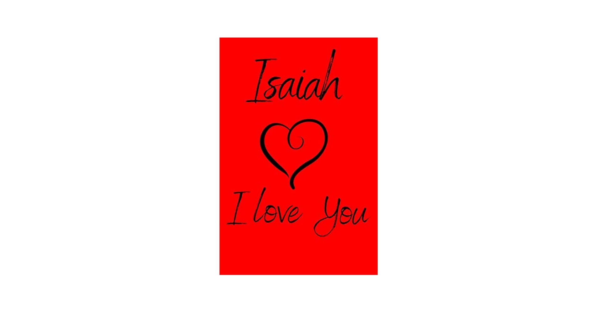 Isaiah I Love You: Valentine's Day Notebook with the Name of