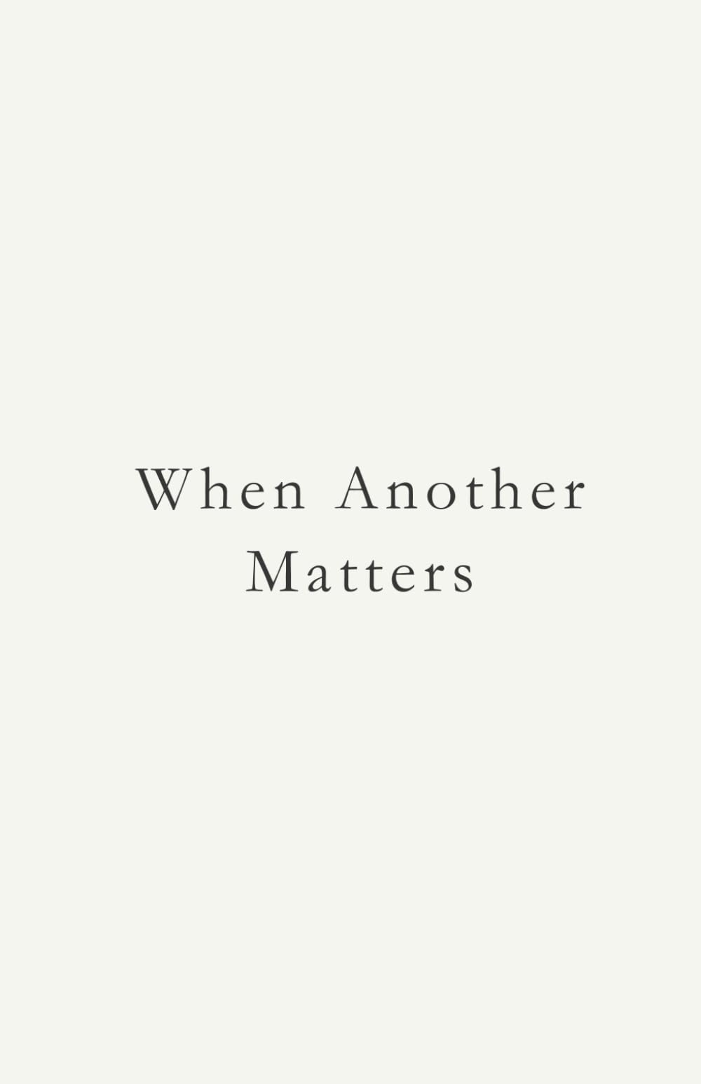 When Another Matters