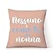 Cuscino NESSUNO E' COME TE NONNA , Cuscino 40x40cm- Idea Regalo Festa dei Nonni, Regalo Compleanno - con Imbottitura