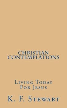 Paperback Christian Contemplations: Living Today For Jesus Book