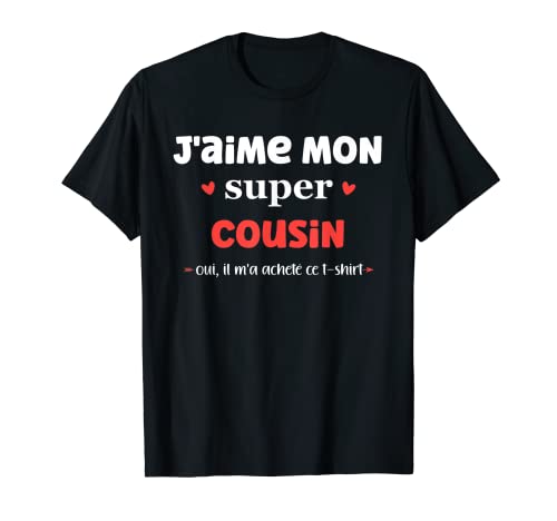 Amour super cousin humour J'aime mon cousin T-Shirt