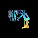 Gas Prices Got Me Like Decal Vinyl Sticker Auto Car Truck Wall Laptop | Holographic | 5.5" x 5"