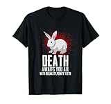 Death Awaits You All With Big Nasty Pointy Teeth Horror Rabbit T-Shirt