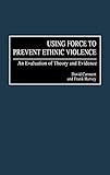 Using Force to Prevent Ethnic Violence: An Evaluation of Theory and Evidence