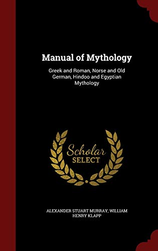 Manual of Mythology: Greek and Roman, Norse and... 129660201X Book Cover