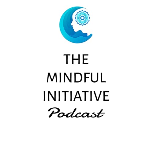 The Mindful Initiative Podcast Podcast Por The Mindful Initiative Podcast arte de portada