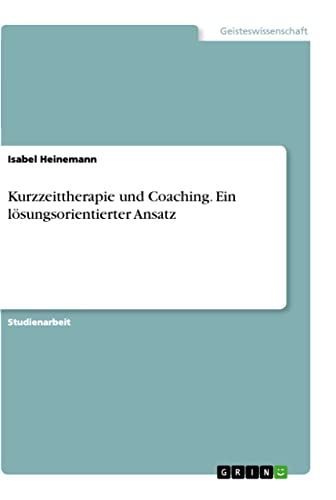Kurzzeittherapie und Coaching. Ein lösungsorientierter Ansatz (German Edition)