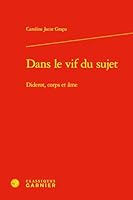 Dans Le Vif Du Sujet: Diderot, Corps Et AME (French Edition) 2406190498 Book Cover