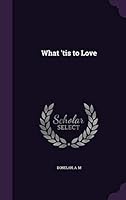 What 'Tis to Love 1341700895 Book Cover