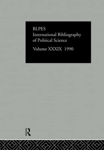 IBSS: Political Science: 1990 Vol 39 (INTERNATIONAL BIBLIOGRAPHY OF POLITICAL SCIENCE/BIBLIOGRAPHIE INTERNATIONALE DE SCIENCE POLITIQUE)