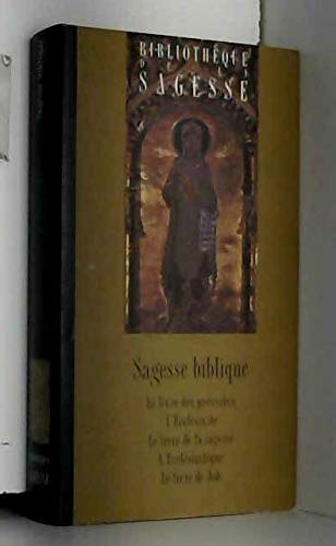 La bible , Les cinq livres de la sagesse. Bibliothèque de la Sagesse. (le livre des proverbes, l'Ecclésiaste, le livre de la sagesse, l'Ecclésiastique, le livre de Job).