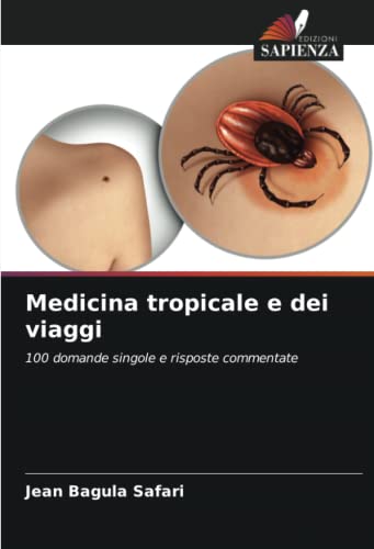 Medicina tropicale e dei viaggi: 100 domande singole e risposte commentate