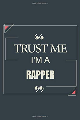 Trust Me I'm A Rapper: Blank Lined Journal Notebook gift For Rapper