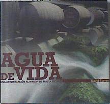 Agua De Vida. Una Aproximación Al Whisky De Malta Escocés