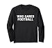 Who Cares Football Funny Gift Long Sleeve T-Shirt