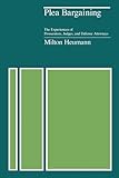 Plea Bargaining: The Experiences of Prosecutors, Judges, and Defense Attorneys