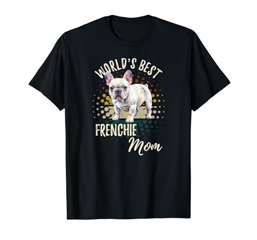 World's Best Frenchie Mom �ʔ��� ���g�� �t�����`�u���h�b�O �}�} T�V���c