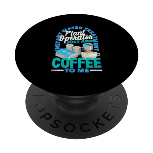 Water Treatment Plant Operator Just Add Coffee To Me PopSockets Swappable PopGrip, Black