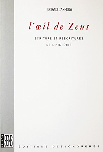 L œil De Zeus Ecriture Et Reecritures De L Histoire Le Bon Sens Ebook Canfora Luciano Gailius Nathalie Amazon Fr