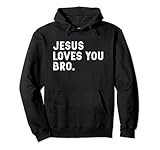 Photo Gallery jesus loves you bro - christian faith citazioni tee felpa con cappuccio Photo Gallery jesus loves you bro - christian faith citazioni tee felpa con cappuccio