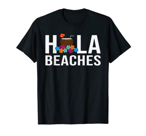 Hola Beaches Funny Beach Vacation Summer para mujeres y hombres Camiseta