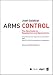 Arms Control: The New Guide to Negotiations and Agreements with New CD-ROM Supplement (International Peace Research Institute, Oslo, 258)