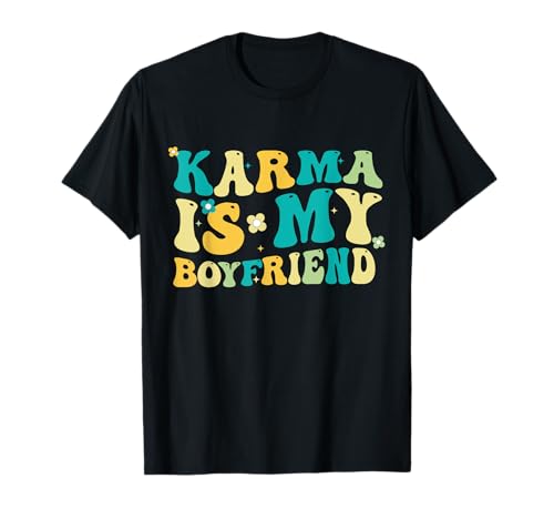 Karma Is My Boyfriend, Karma Is Cat, Funny Sarcastic Music T-Shirt