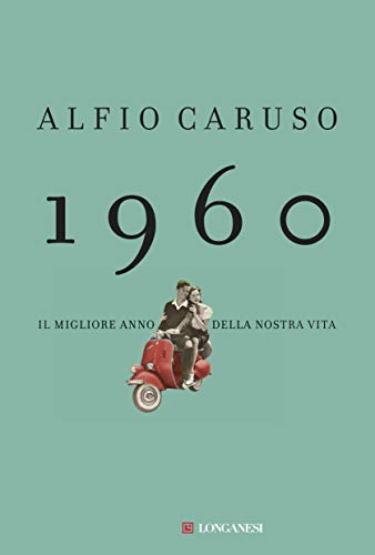 1960: il migliore anno della nostra vita