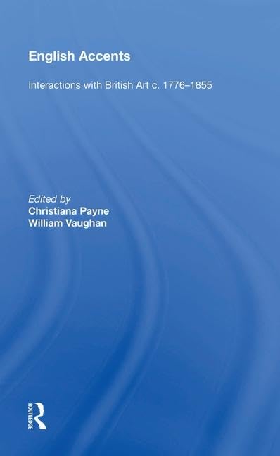 English Accents: Interactions with British Art c. 1776-1855      1st Edition