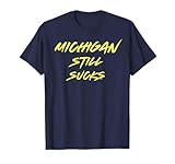 Michigan Still Sucks Funny Minimalist Hater T-Shirt