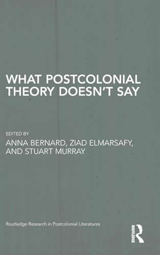 What Postcolonial Theory Doesn't Say 041585797X Book Cover