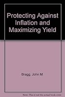 Protecting Against Inflation and Maximizing Yield 088406171X Book Cover