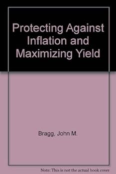 Protecting Against Inflation and Maximizing Yield