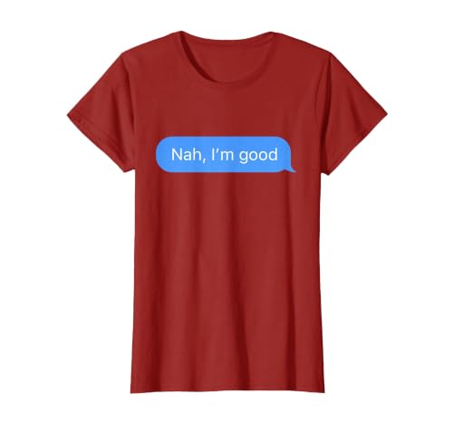 Chat Bubble in Messenger app Nah, I'm Good T-Shirt, Women, Cranberry Red, Small