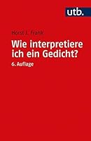 Wie interpretiere ich ein Gedicht?: Eine methodische Anleitung 382521639X Book Cover