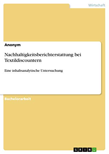 Nachhaltigkeitsberichterstattung bei Textildiscountern: Eine inhaltsanalytische Untersuchung (German Edition)