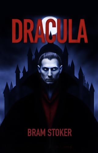Dracula - illustrated edition of Bram Stoker’s original classic: The complete 1897 text (English Edition)