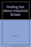 Finding Out About Industrial Britain (Finding Out about) 0713443537 Book Cover