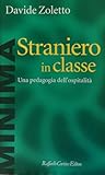 Straniero In Classe. Una Pedagogia Dell'ospitalità - 2