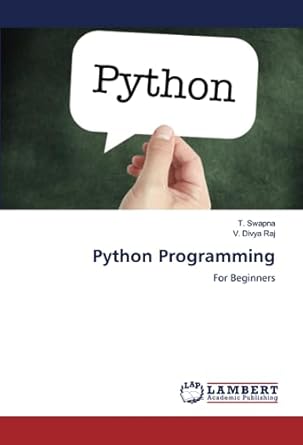 Python Programming: For Beginners: Swapna, T., Divya Raj, V ...