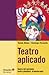 Produktbild Teatro aplicado : teatro del oprimido, teatro playback, dramaterapia (Recursos)