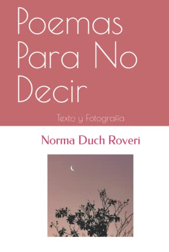 Poemas Para No Decir: Poesía y Fotografía