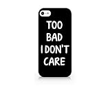 Too Bad I Don't Care - iPhone 5C Black Case (C) Andre Gift Shop