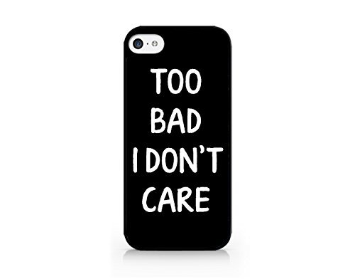 Too Bad I Don't Care - Compatible for iPhone 5C Black Case (C) Andre Gift Shop
