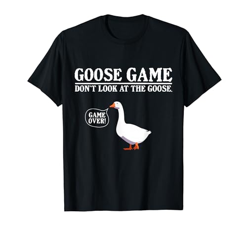 Goose Game Don't Look At The Goose Funny Goose T�V���c