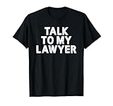 Photo Gallery talk to my lawyer maglietta Photo Gallery talk to my lawyer maglietta